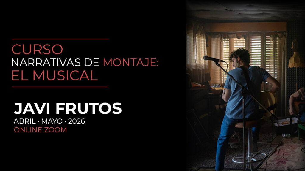 Curso «Narrativas de montaje: El musical» con Javi Frutos — abril y mayo de 2026, online